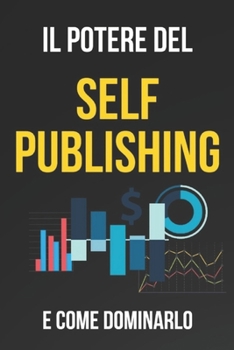 Paperback Il potere del self publishing: e come dominarlo [Italian] Book