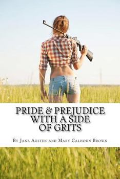 Paperback Pride & Prejudice with a Side of Grits: A Southern-fried Version of Jane Austen's Classic Book