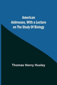 Paperback American Addresses, with a Lecture on the Study of Biology Book