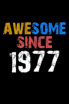 Awesome since 1977  Notebook Birthday Gift: Lined Notebook / Journal Gift, 110 Pages, 6x9, Soft Cover, Matte Finish