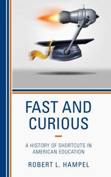 Hardcover Fast and Curious: A History of Shortcuts in American Education Book