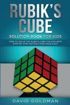 Paperback Rubik's Cube Solution Book For Kids: How to Solve the Rubik's Cube for Kids with Step-by-Step Instructions Made Easy Book