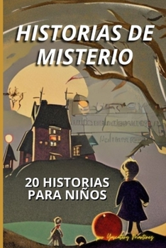 Paperback Historias Cortas de Misterio para Niños: 20 relatos de misterio emocionantes para niños [Spanish] Book