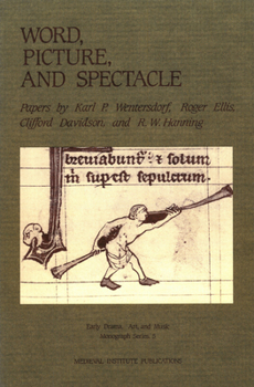 Word, Picture, and Spectacle - Book  of the Early Drama, Art, and Music