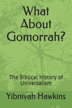 Paperback What About Gomorrah?: The Biblical History of Universalism Book