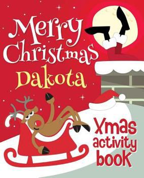 Paperback Merry Christmas Dakota - Xmas Activity Book: (Personalized Children's Activity Book) Book