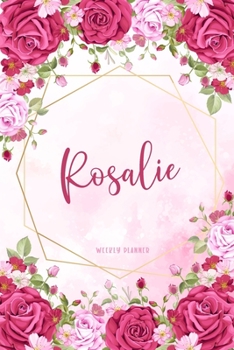 Rosalie Weekly Planner: Chaos Coordinator Organizer Appointment To Do List Academic Schedule Time Management Personalized Personal Custom Name Student Teachers Watercolor Flower Gift
