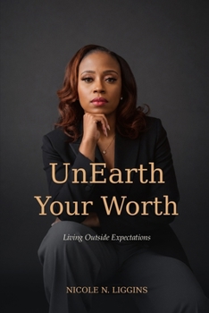 Paperback UnEarth Your Worth: Living Outside Expectations Book