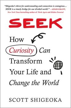 Hardcover Seek: How Curiosity Can Transform Your Life and Change the World Book