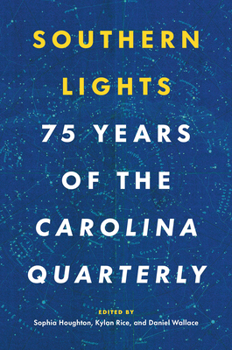 Paperback Southern Lights: 75 Years of the Carolina Quarterly Book
