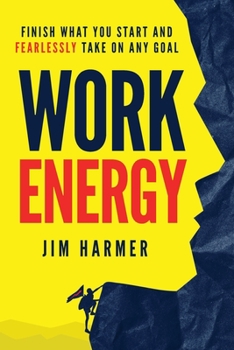 Paperback Work Energy: Finish Everything You Start and Fearlessly Take On Any Goal Book