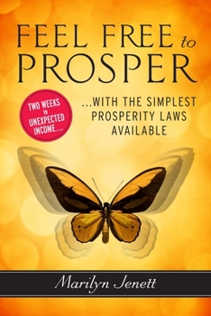 Paperback Feel Free to Prosper: Two Weeks to Unexpected Income with the Simplest Prosperity Laws Available Book
