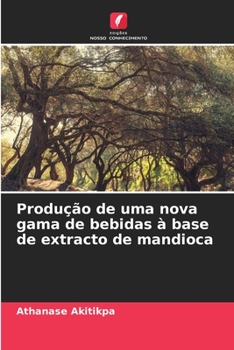 Paperback Produção de uma nova gama de bebidas à base de extracto de mandioca [Portuguese] Book