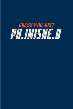 Guess Who Just Ph.inishe.d: Quotes About Graduations 2020 Planner Weekly & Monthly Pocket Calendar 6x9 Softcover Organizer For Phd Degree & Dissertation Defense Fans