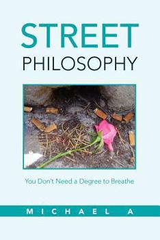 Paperback Street Philosophy: You Don't Need a Degree to Breathe Book