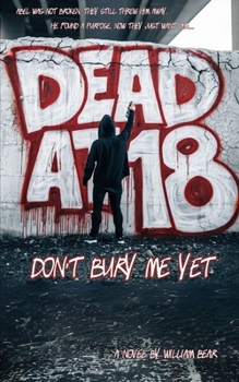 Paperback Dead at 18: Don't Bury Me Yet Book