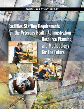 Paperback Facilities Staffing Requirements for the Veterans Health Administration--Resource Planning and Methodology for the Future Book