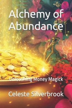 Paperback Alchemy of Abundance: Unleashing Money Magick Book
