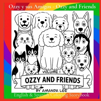Ozzy y sus Amigos - Ozzy and Friends Bilingual Coloring Storybook: Un Libro para Colorear de Pelitos, Diversión y Amistad Una divertida adición a la s