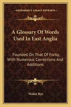 Paperback A Glossary Of Words Used In East Anglia: Founded On That Of Forby, With Numerous Corrections And Additions Book