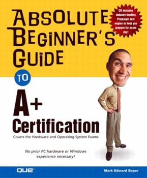 Paperback Absolute Beginner's Guide to A+ Certification Book