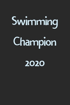 Swimming Champion 2020: Lined Journal, 120 Pages, 6 x 9, Funny Swimming Gift Idea, Black Matte Finish (Swimming Champion 2020 Journal)