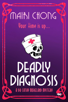 Deadly Diagnosis - Book #4 of the Dr. Cathy Moreland Mystery