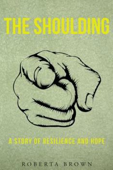 Paperback THE SHOULDING A Story of Resilience and Hope Book