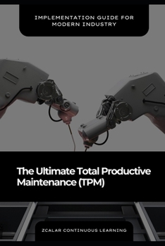 Paperback The Ultimate Total Productive Maintenance (TPM): Implementation Guide for Modern Industry Book