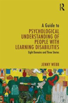 Paperback A Guide to Psychological Understanding of People with Learning Disabilities: Eight Domains and Three Stories Book