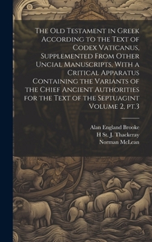 Hardcover The Old Testament in Greek According to the Text of Codex Vaticanus, Supplemented From Other Uncial Manuscripts, With a Critical Apparatus Containing Book