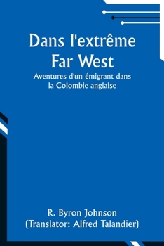 Paperback Dans l'extrême Far West: Aventures d'un émigrant dans la Colombie anglaise [French] Book