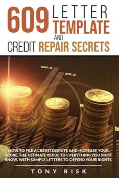 Paperback 609 Letter Template And Credit Repair Secrets: How To File A Credit Dispute And Increase Your Score. The Ultimate Guide To Everything You Must Know, W Book