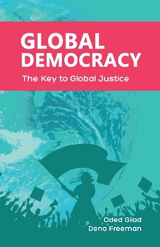 Paperback Global Democracy: The Key to Global Justice Book