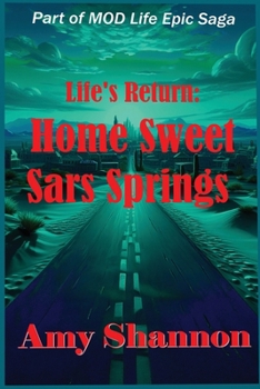 Life's Return Home Sweet Sars Springs (Mod Life Epic Saga)