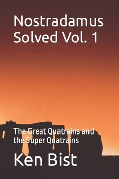 Paperback Nostradamus Solved Vol. 1: The Great Quatrains and the Super Quatrains Book