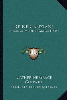 Paperback Reine Canziani: A Tale Of Modern Greece (1825) Book