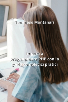 Paperback Impara a programmare PHP con la guida complecizi pratici [Italian] Book
