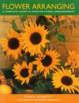 Hardcover Flower Arranging: A Complete Guide to Creative Floral Arrangements Book