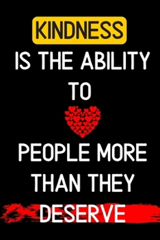 kindness  is the ability to love people more than they deserve: Notebook Journal Diary Notes | Size 6 x 9 | Lined notebook: Great Gift Idea
