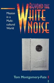 Paperback Beyond the White Noise: Mission in a Multicultural World Book