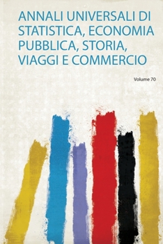 Paperback Annali Universali Di Statistica, Economia Pubblica, Storia, Viaggi E Commercio [Italian] Book