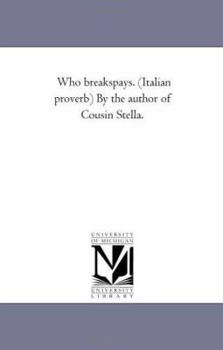 Paperback Who Breaks-Pays. (Italian Proverb) by the Author of Cousin Stella. Book