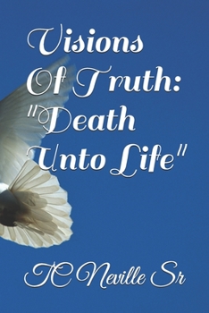 Paperback Visions Of Truth, Death Unto Life Book