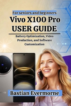 Vivo X100 Pro User Guide: Battery Optimization, Video Production, and Software Customization