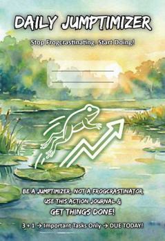 Paperback DAILY JUMPTIMIZER: Stop Frogcrastinating. Start Doing! (Productivity - How to Get Things Done) Book