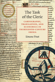 Hardcover The Task of the Cleric: Cartography, Translation, and Economics in Thirteenth-Century Iberia Book
