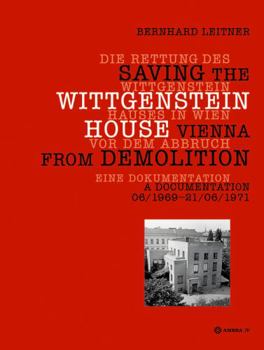 Hardcover Die Rettung Des Wittgenstein Hauses in Wien VOR Dem Abbruch. Saving the Wittgenstein House Vienna from Demolition: Eine Dokumentation. a Documentation [German] Book