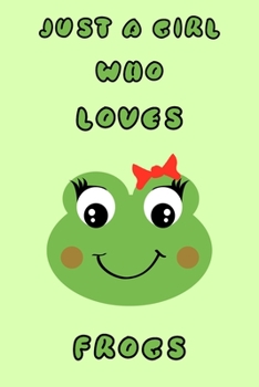 Paperback Just A Girl Who Loves Frogs: A Notebook For Girls Book