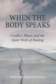 Paperback When the Body Speaks: Conflict, Illness, and the Quiet Work of Healing Book